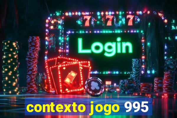 contexto jogo 995